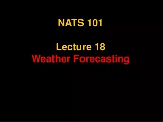 NATS 101 Lecture 18 Weather Forecasting