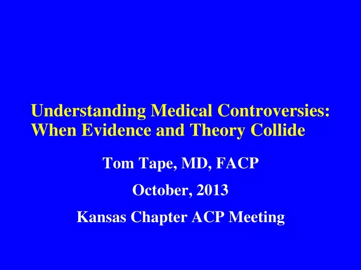 understanding medical controversies when evidence and theory collide