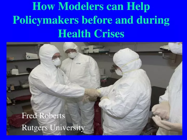 how modelers can help policymakers before and during health crises