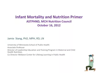 Infant Mortality and Nutrition Primer ASTPHND, MCH Nutrition Council October 16, 2012