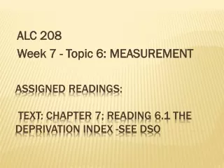 Assigned readings:   text: Chapter 7; Reading 6.1 The Deprivation Index -See DSO