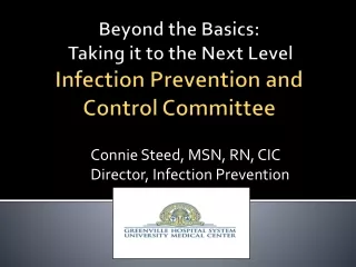 Beyond the Basics:  Taking it to the Next Level Infection Prevention and Control Committee
