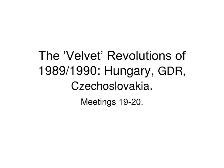 the velvet revolutions of 1989 1990 hungary gdr czechoslovakia