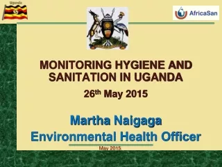 MONITORING HYGIENE AND SANITATION IN UGANDA 26 th  May 2015