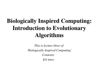 Biologically Inspired Computing:   Introduction to Evolutionary Algorithms