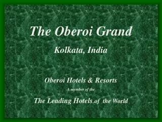 The Oberoi Grand Kolkata, India Oberoi Hotels &amp; Resorts A member of the