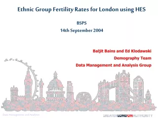 Baljit Bains and Ed Klodawski Demography Team Data Management and Analysis Group