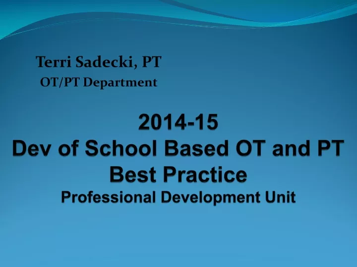2014 15 dev of school based ot and pt best practice professional development unit