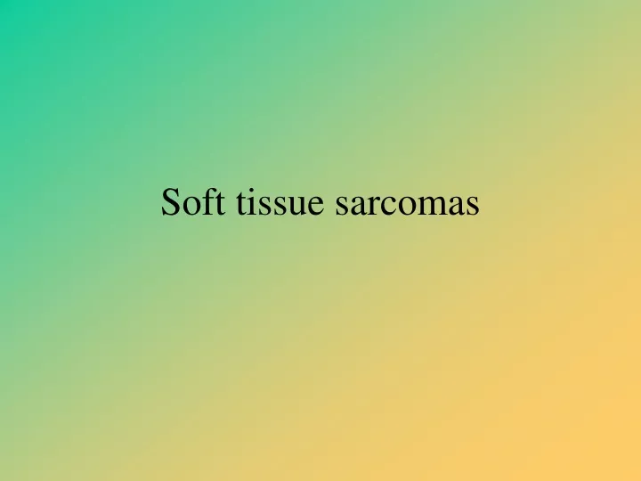 soft tissue sarcomas