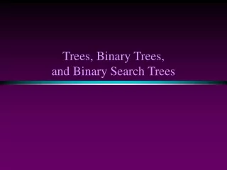 Trees, Binary Trees,  and Binary Search Trees