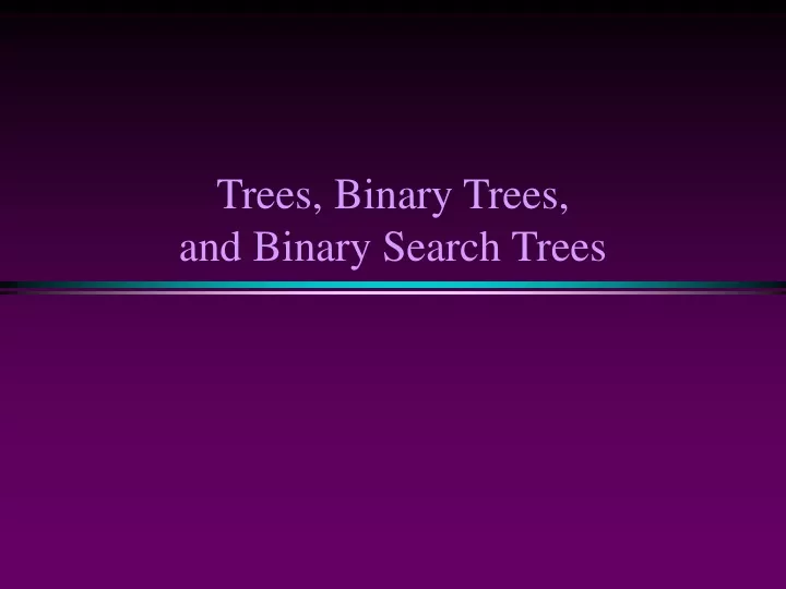 trees binary trees and binary search trees