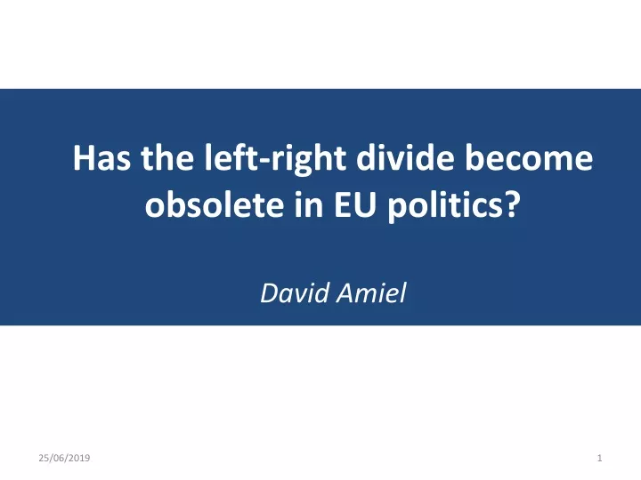 has the left right divide become obsolete in eu politics david amiel