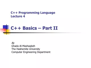 C++ Programming Language Lecture 4 C++ Basics – Part II