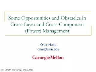 Some Opportunities and Obstacles in Cross-Layer and Cross-Component  (Power) Management