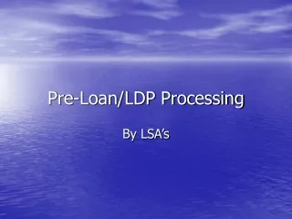 Pre-Loan/LDP Processing