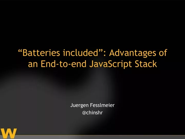 batteries included advantages of an end to end javascript stack