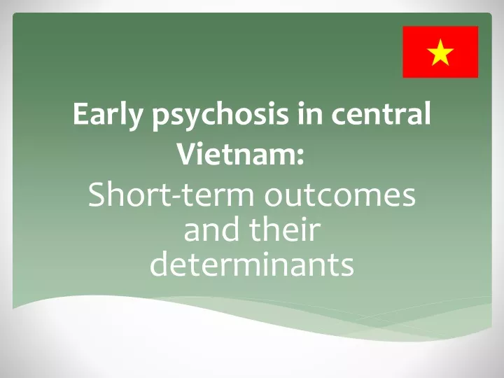 early psychosis in central vietnam
