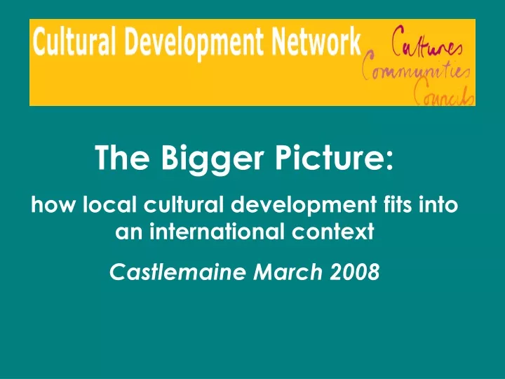 the bigger picture how local cultural development