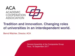 Tradition and innovation. Changing roles of universities in an interdependent world.