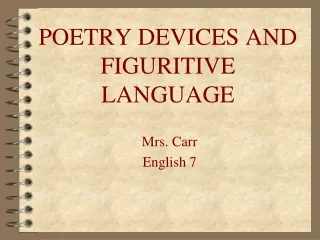 POETRY DEVICES AND FIGURITIVE LANGUAGE