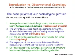 The basic pillars of our cosmological picture (i.e. we are starting with the answer first)