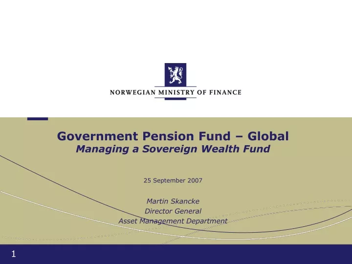 government pension fund global managing a sovereign wealth fund 25 september 2007
