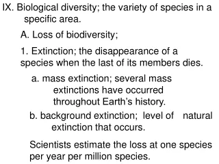 IX. Biological diversity; the variety of species in a 	specific area.