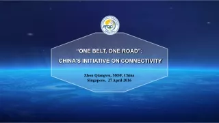 “ONE BELT, ONE ROAD”:  CHINA’S INITIATIVE ON CONNECTIVITY