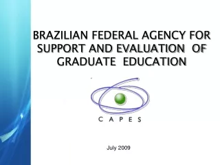 BRAZILIAN FEDERAL AGENCY FOR SUPPORT AND EVALUATION  OF GRADUATE  EDUCATION