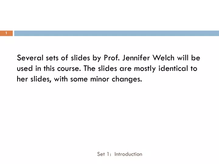several sets of slides by prof jennifer welch