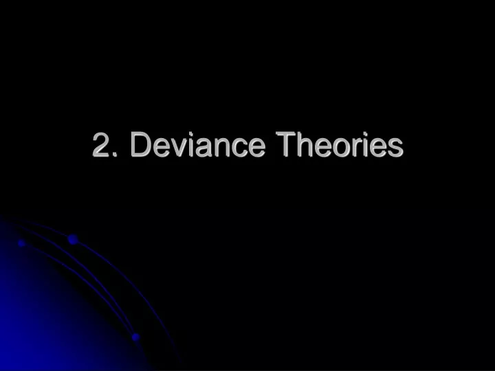 2 deviance theories