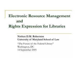 Electronic Resource Management 	and  Rights Expression for Libraries