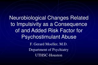 F. Gerard Moeller, M.D. Department of Psychiatry UTHSC-Houston