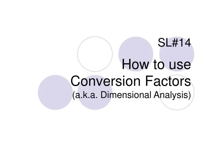 sl 14 how to use conversion factors a k a dimensional analysis