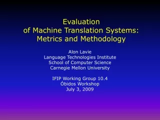 Evaluation  of Machine Translation Systems: Metrics and Methodology