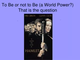 To Be or not to Be (a World Power?) That is the question