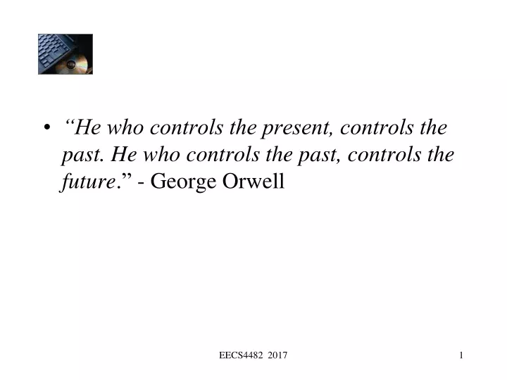 he who controls the present controls the past
