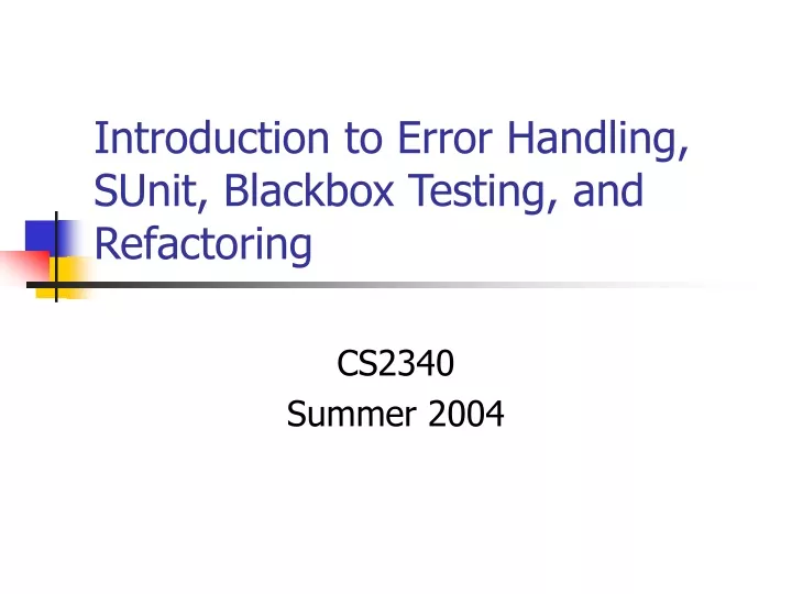 introduction to error handling sunit blackbox testing and refactoring