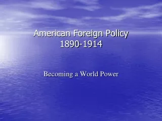 American Foreign Policy  1890-1914