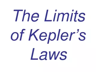 The Limits of Kepler’s Laws