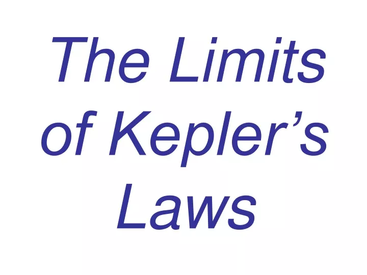 the limits of kepler s laws