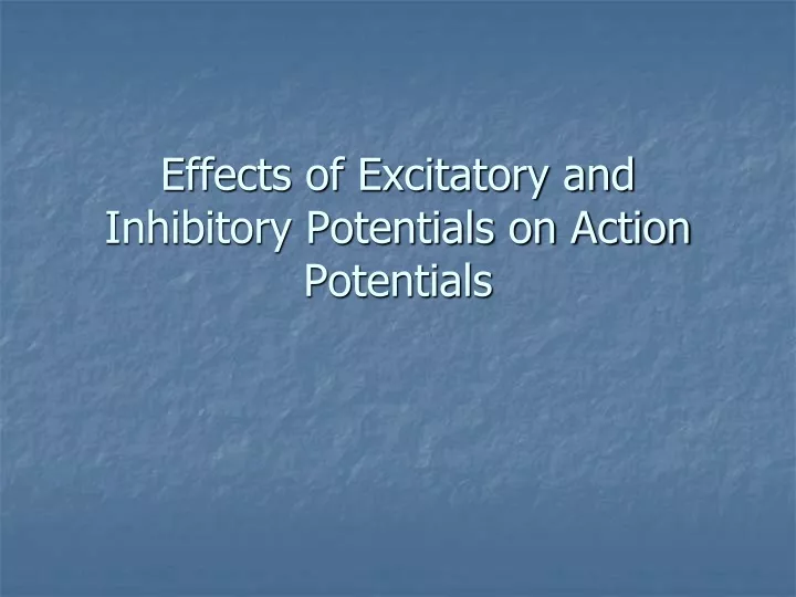 effects of excitatory and inhibitory potentials on action potentials