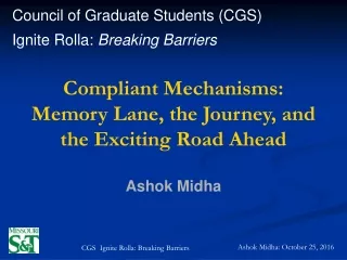 Compliant Mechanisms: Memory Lane, the Journey, and the Exciting Road Ahead Ashok Midha