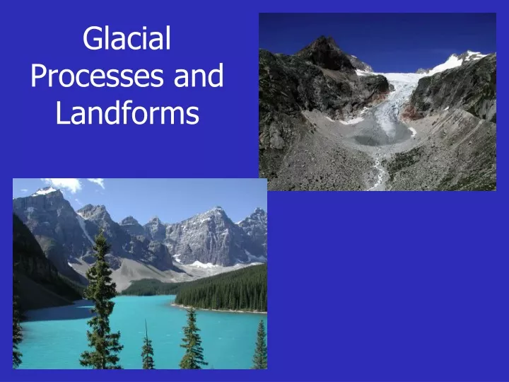 glacial processes and landforms