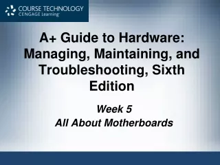 A+ Guide to Hardware:  Managing, Maintaining, and Troubleshooting, Sixth Edition