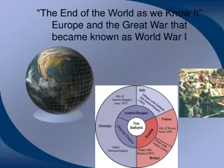 “The End of the World as we Know It” Europe and the Great War that became known as World War I