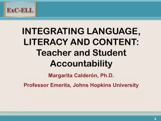 INTEGRATING LANGUAGE, LITERACY AND CONTENT: Teacher and Student Accountability