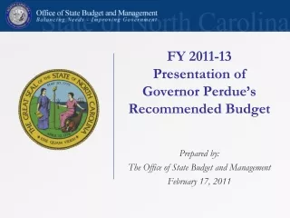 FY 2011-13 Presentation of Governor Perdue’s Recommended Budget Prepared by:
