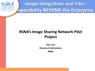 Image Integration and Inter- operability BEYOND the Enterprise