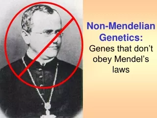 Non-Mendelian Genetics: Genes that don’t obey Mendel’s laws